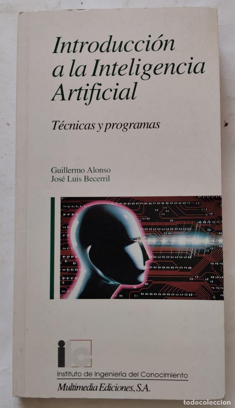Libros: Introducci&oacute;n a la inteligencia artificial. T&eacute;cnicas y programas - Guillermo Alonso y Jos&eacute; Luis Becer - Foto 1
