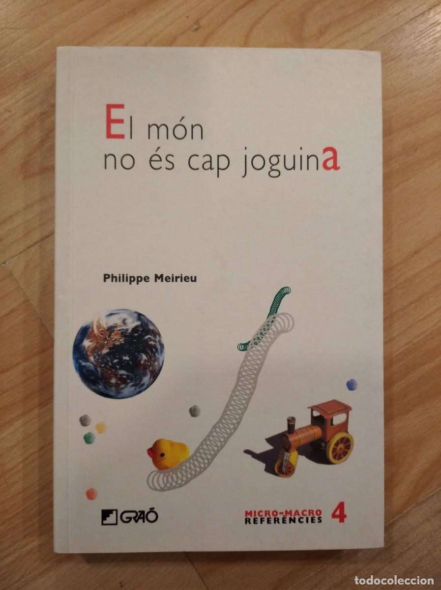 Libros: El m&oacute;n no &eacute;s cap joguina. Philippe Meirieu - Foto 1