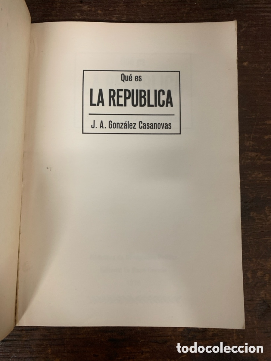 Libros: Qu&eacute; Es La Rep&uacute;blica, J. A. Gonz&aacute;lez Casanova 1976 - Foto 2