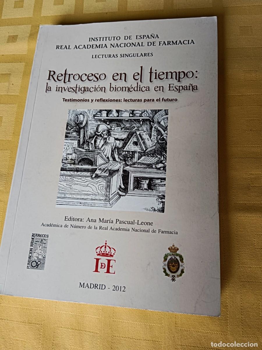 Libros: RETROCESO EN EL TIEMPO: LA INVESTIGACION BIOMEDICA EN ESPA&Ntilde;A - Ana Maria Pascual-Leone