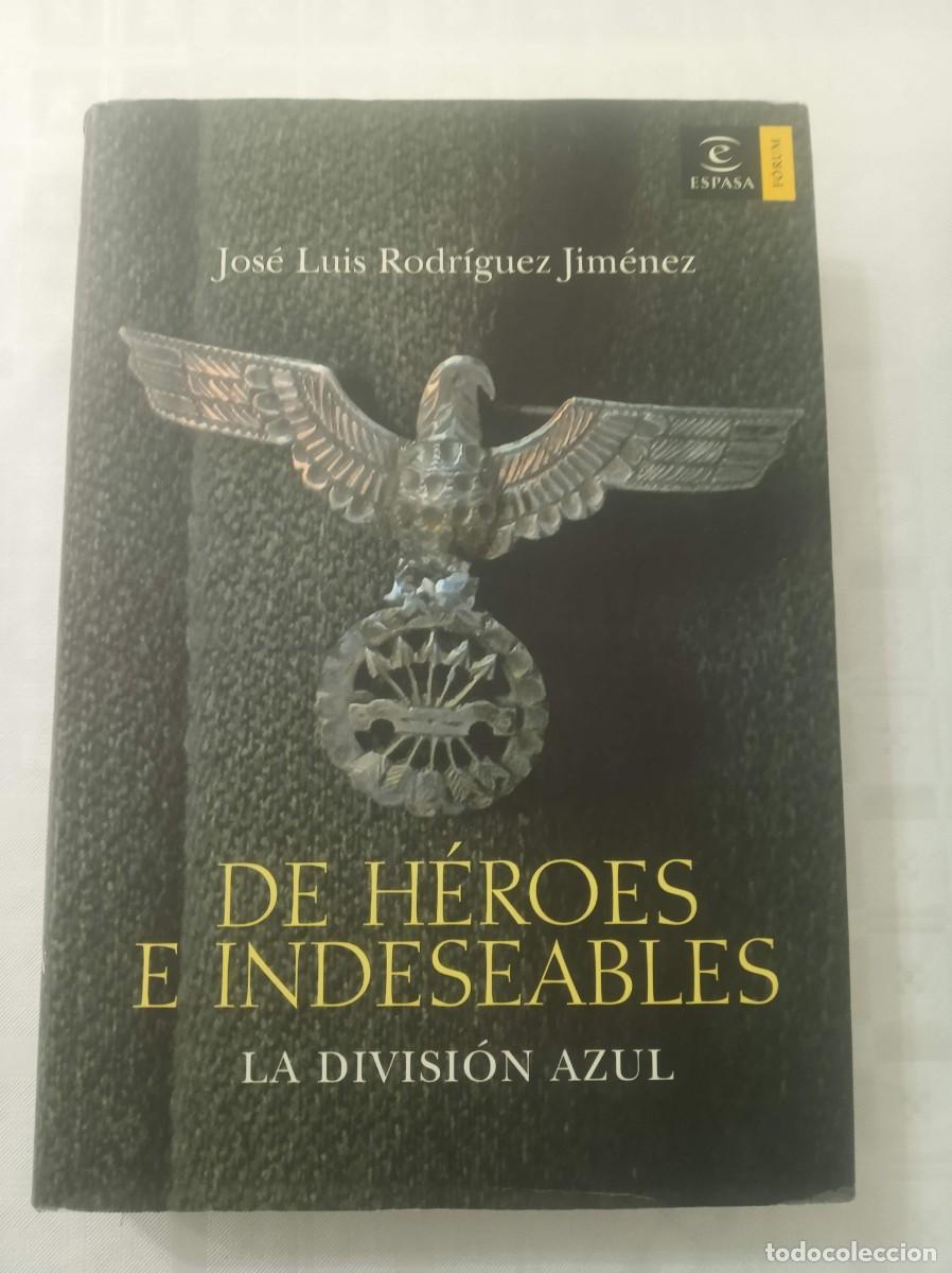 Libros: DE HEROES E INDESEABLES , La Division Azul ( JOSE LUIS RODRIGUEZ JIMENEZ ) - Foto 1