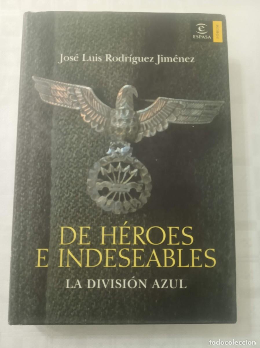 Libros: DE HEROES E INDESEABLES , La Division Azul ( JOSE LUIS RODRIGUEZ JIMENEZ ) - Foto 1