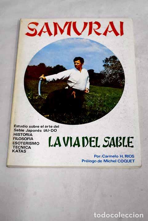 Libros: Samurai, la v&iacute;a del sable: estudio sobre el arte del sable japon&eacute;s, iaido, historia, filosof&iacute;a