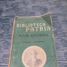 Libros: MAR AFUERA ,ANGEL GUERRA, BIBLIOTECA PATRIA,TOMO XVI, MADRID,126 PAGINAS.