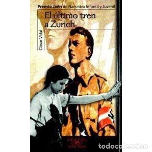 Libros: EL &Uacute;LTIMO TREN A ZURICH - VIDAL, C&Eacute;SAR - Foto 1