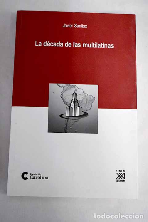 Libros: La d&eacute;cada de las multilatinas.- Santiso, Javier - Foto 1