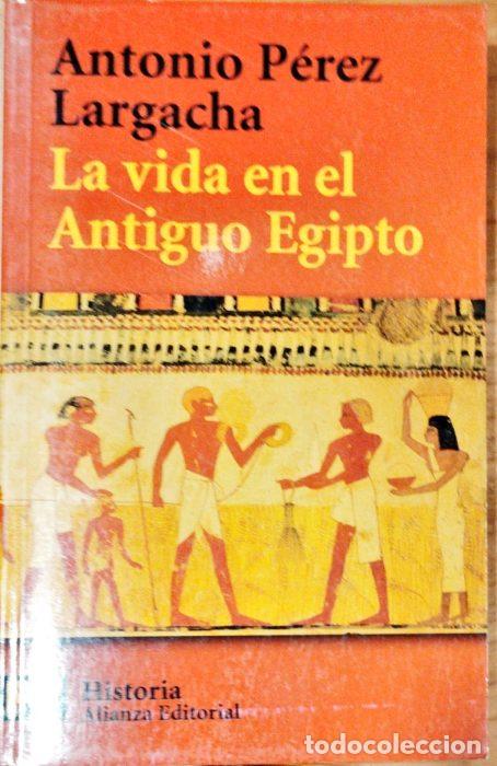 Libros: La vida en al antiguo Egipto - P&Eacute;REZ, LARGACHA, ANTONIO - Foto 1