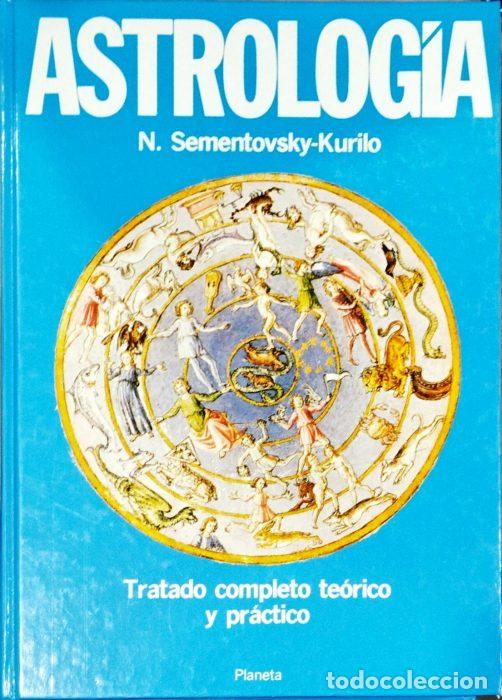 Libros: Astrolog&iacute;a &ndash; Tratado completo te&oacute;rico y pr&aacute;ctico - SEMENTOVSKY HURILO, N - Foto 1