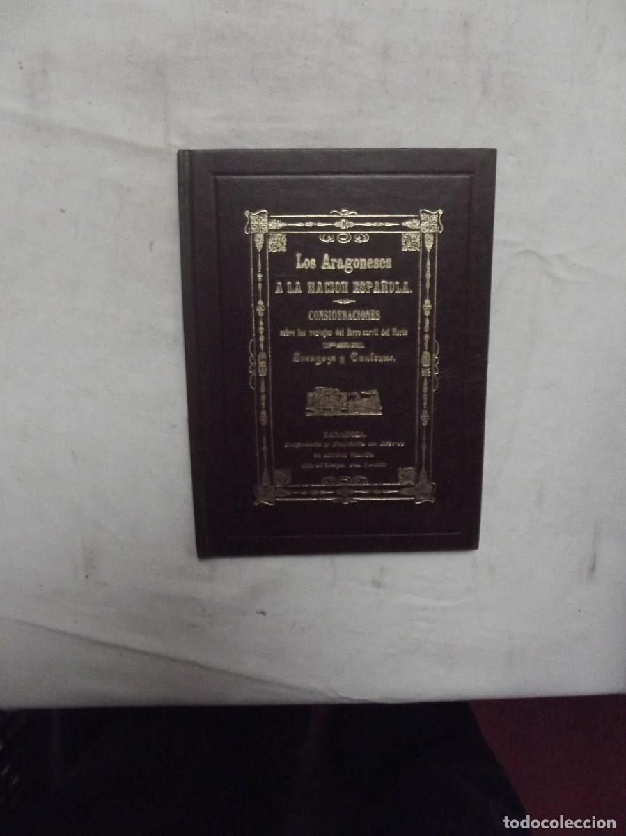 Libros: LOS ARAGONESES A LA NACION ESPA&Ntilde;OLA CONSIDERACIONES SOBRE LAS VENTAJAS DEL FERROCARRIL DEL NORTE