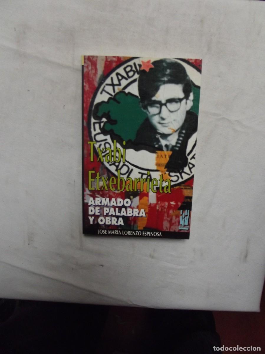 Libros: TXABI ETXEBARRIETA ARMADO DE PALABRA Y OBRA DE JOSE MARIA LORENZO ESPINOSA