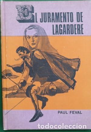 Libros: Feval,Paul - EL JURAMENTO DE LAGARDERE - Foto 1