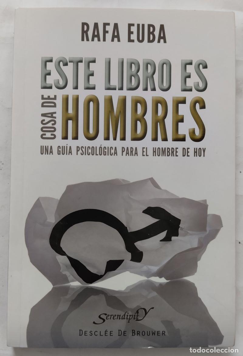 Libros: Este libro es cosa de hombres. Una gu&iacute;a psicol&oacute;gica para el hombre de hoy - Rafa Euba
