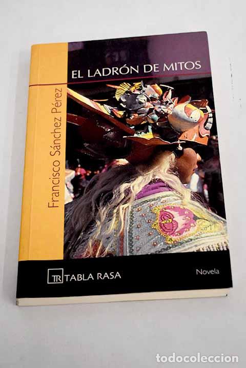 Libros: El ladr&oacute;n de mitos.- S&aacute;nchez P&eacute;rez, Francisco - Foto 1