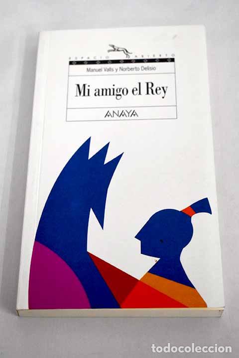 Libros: Mi amigo el rey: Valls, Manuel.- Valls, Manuel - Foto 1