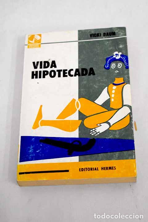 Libros: Vida hipotecada: Baum, Vicki.- Baum, Vicki - Foto 1