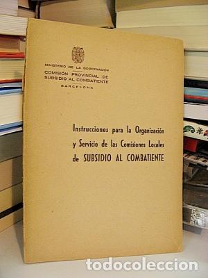 Livres: INSTRUCCIONES PARA LA ORGANIZACI&Oacute;N Y SERVICIO DE LAS COMISIONES LOCALES DE SUBSIDIO AL COMBATIENTE.