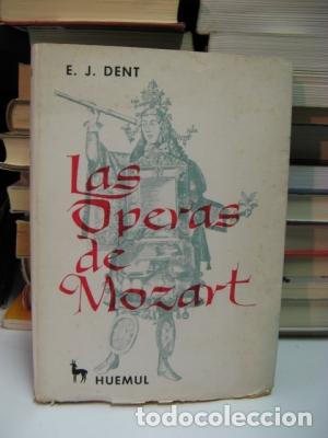 Libros: DENT, Edward J. - LAS &Oacute;PERAS DE MOZART. - Foto 1