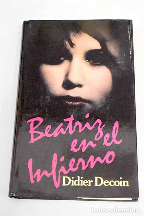 Libros: Beatriz en el infierno.- Decoin, Didier - Foto 1