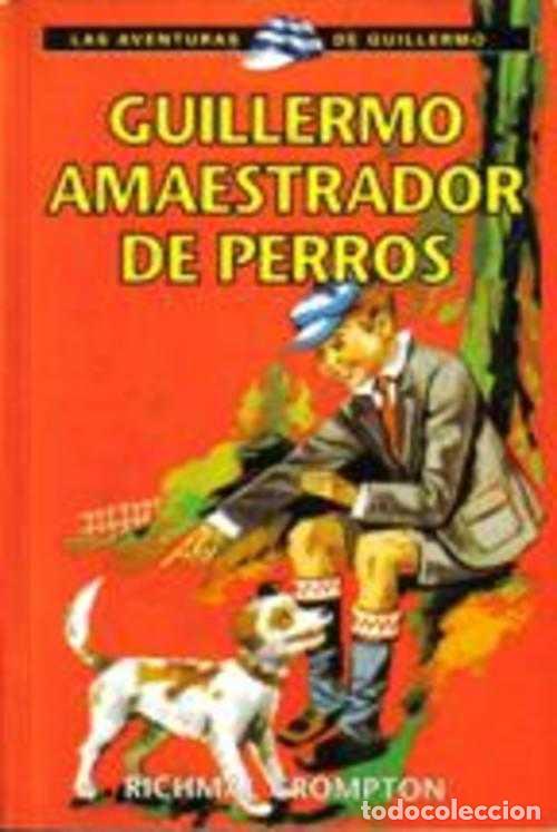 Libros: GUILLERMO AMAESTRADOR DE PERROS - RICHNAL CROMPTON - Foto 1