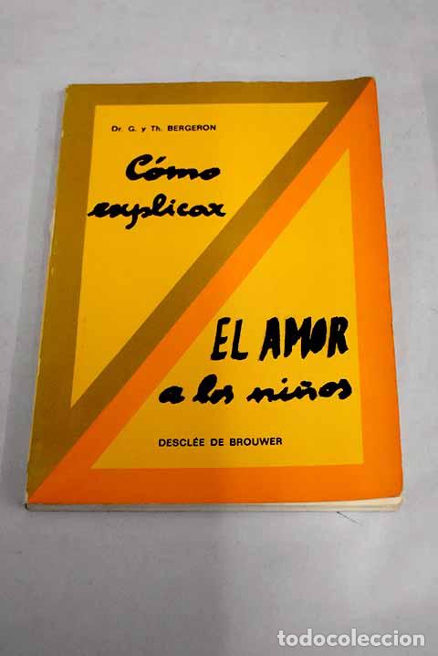 Libros: C&oacute;mo explicar el amor a los ni&ntilde;os.- Bergeron, G. - Foto 1