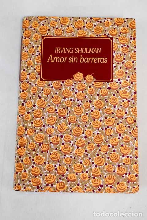 Libros: Amor sin barreras: Shulman, Irving.- Shulman, Irving - Foto 1