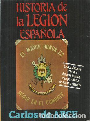 Libros: HISTORIA DE LA LEGION ESPA&Ntilde;OLA - ARCE, CARLOS DE - Foto 1