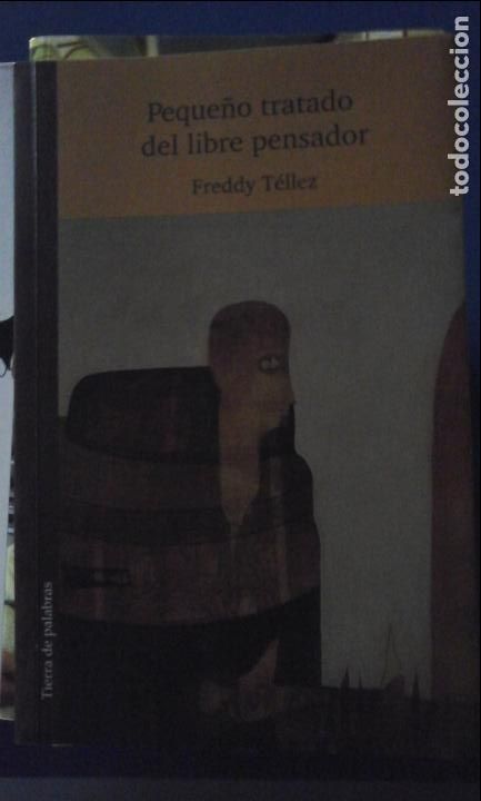 Libros: PEQUE&Ntilde;O TRATADO DEL LIBRE PENSADOR (Medell&iacute;n, 2015) - Freddy T&eacute;llez