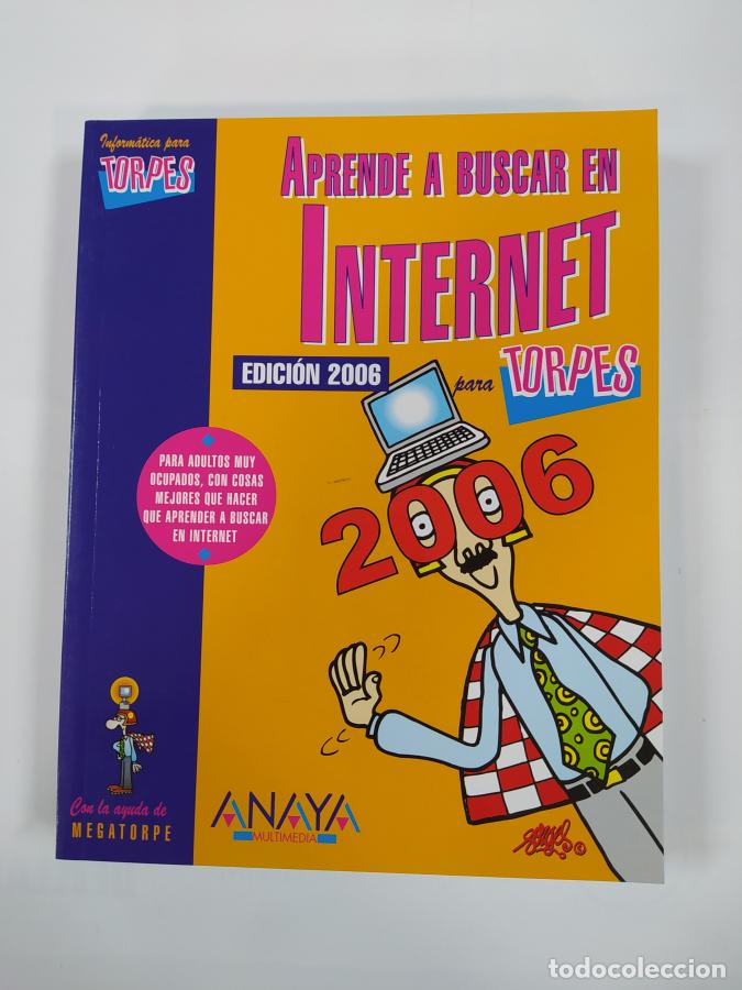Libros: Aprende a Buscar En Internet Para Torpes Edici&oacute;n 2006. - Ana Martos. TDK860 - Foto 1