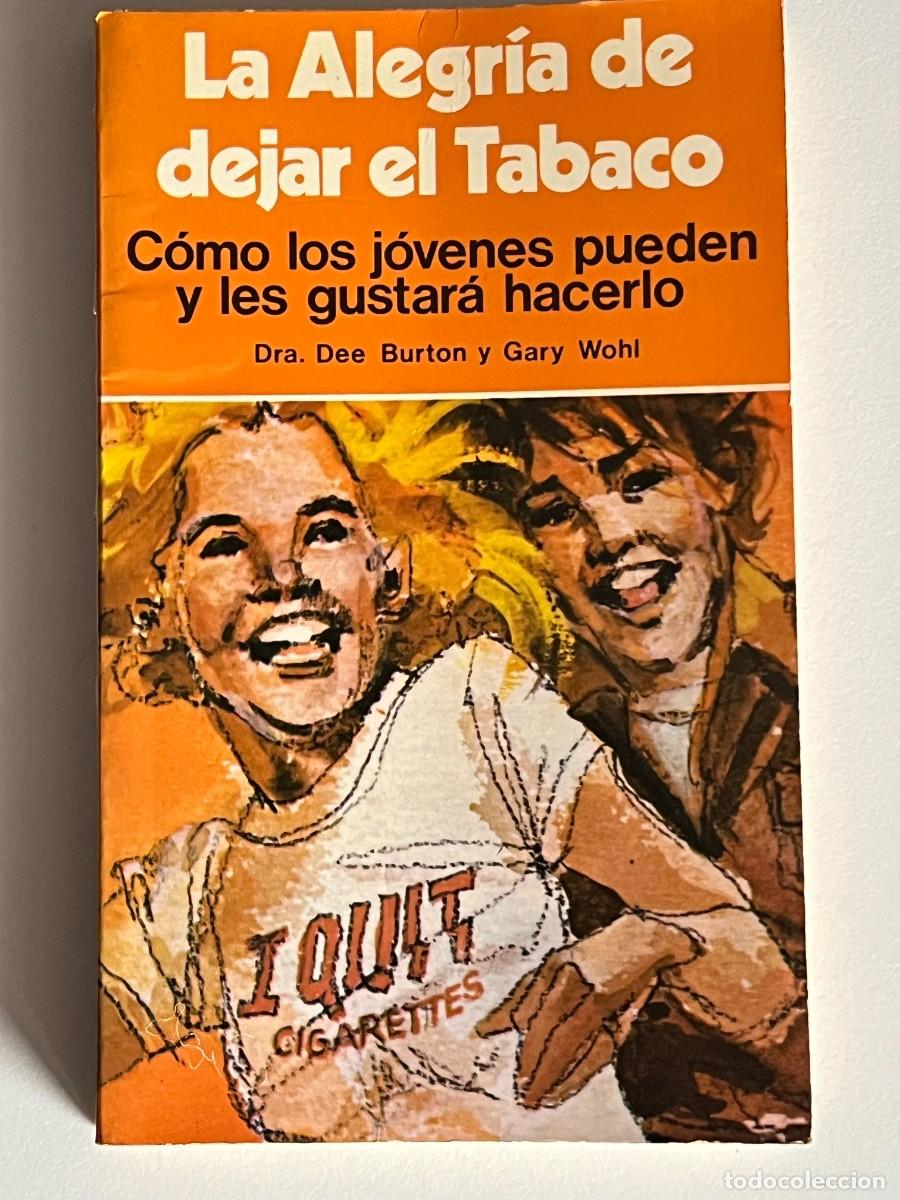 Libros: LA ALEGRIA DE DEJAR EL TABACO-DRA.DEE BURTON Y GARY WOHL - Foto 1