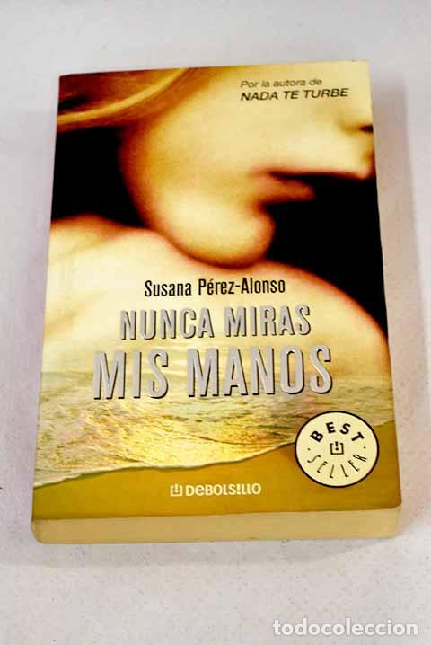 Libros: Nunca miras mis manos.- P&eacute;rez-Alonso, Susana - Foto 1