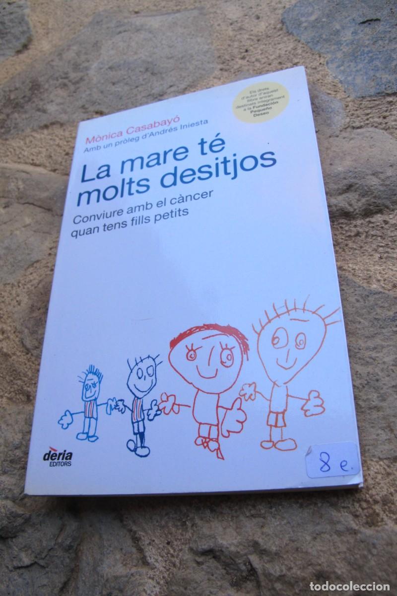 Livres: LA MARE TE MOLTS DESITJOS. MONICA CASABAYO. CONVIURE AMB EL CANCER QUAN TENS FILLS PETITS
