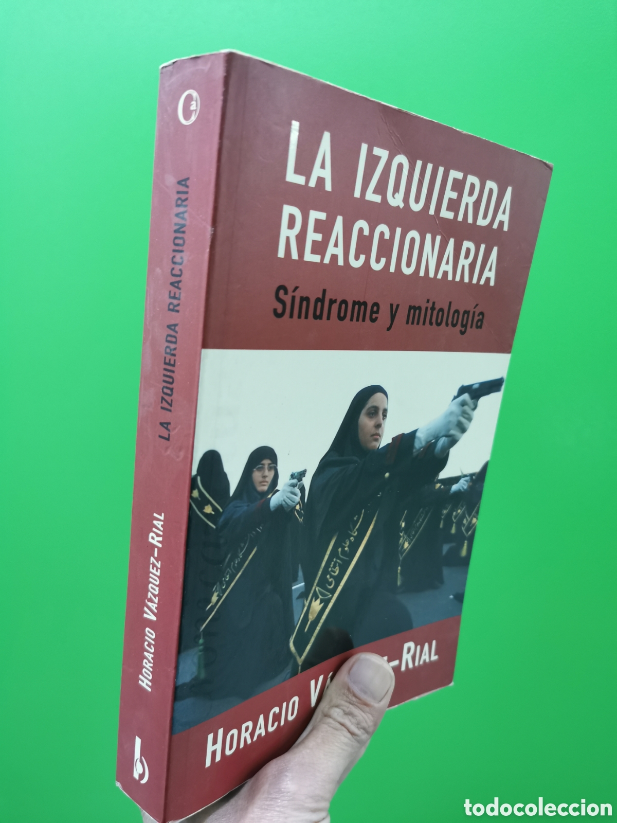 Libros: La izquierda reaccionaria. Horacio V&aacute;zquez Rial - Foto 1