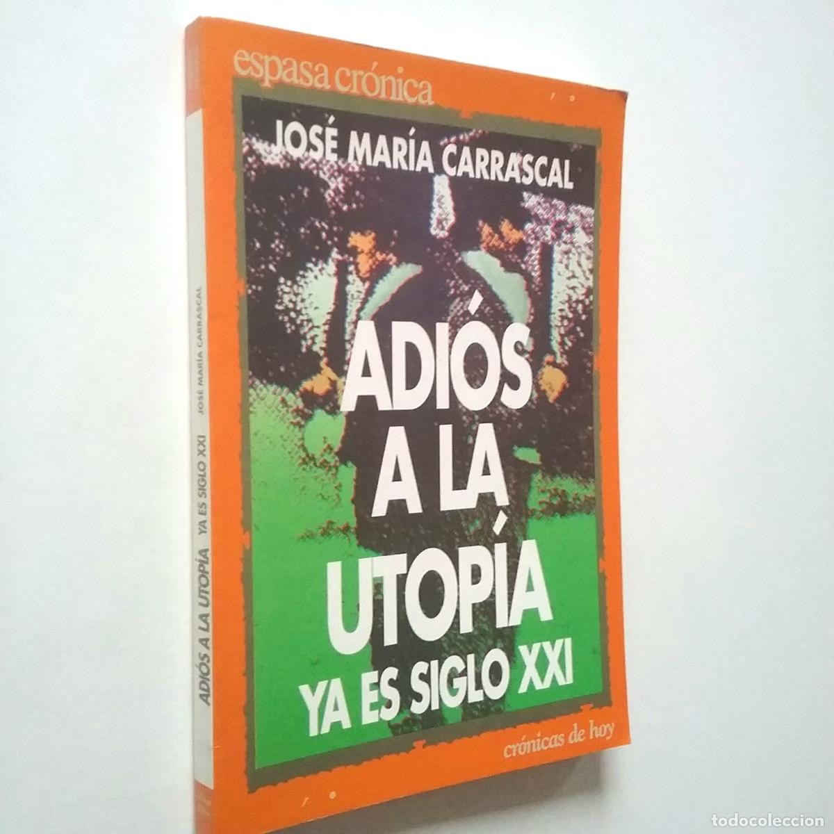 Libros: Jos&eacute; Mar&iacute;a Carrascal - Adi&oacute;s a la utop&iacute;a. Ya es siglo XXI - Foto 1
