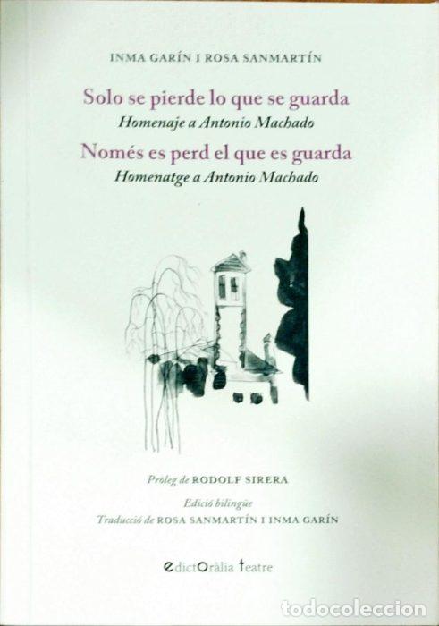 Libros: Solo se pierde lo que se guarda ( Homenaje a Antonio Machado ) - Nom&eacute;s es pedr el que se guarda ( Ho