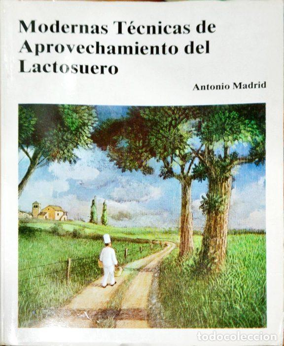 Libros: Modernas t&eacute;cnicas de aprovechamiento del lactosuero - MADRID, ANTONIO - Foto 1