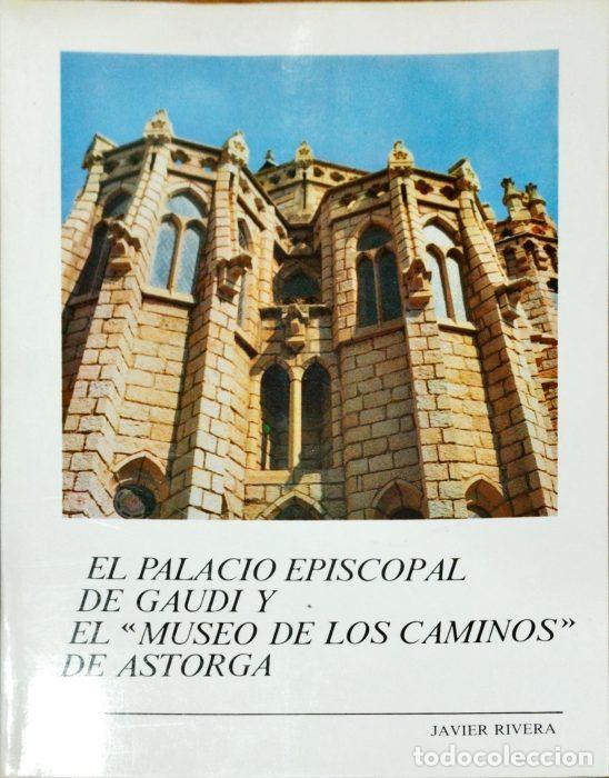 Libros: El Palacio Episcopal de Gaud&iacute; y el Museo de los Caminos de Astorga - RIVERA, JAVIER - Foto 1