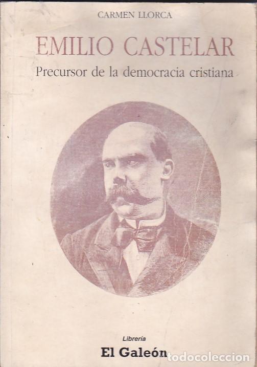 Libros: Emilio Castelar . Precursor de la democracia cristiana - LLORCA , Carmen - Foto 1