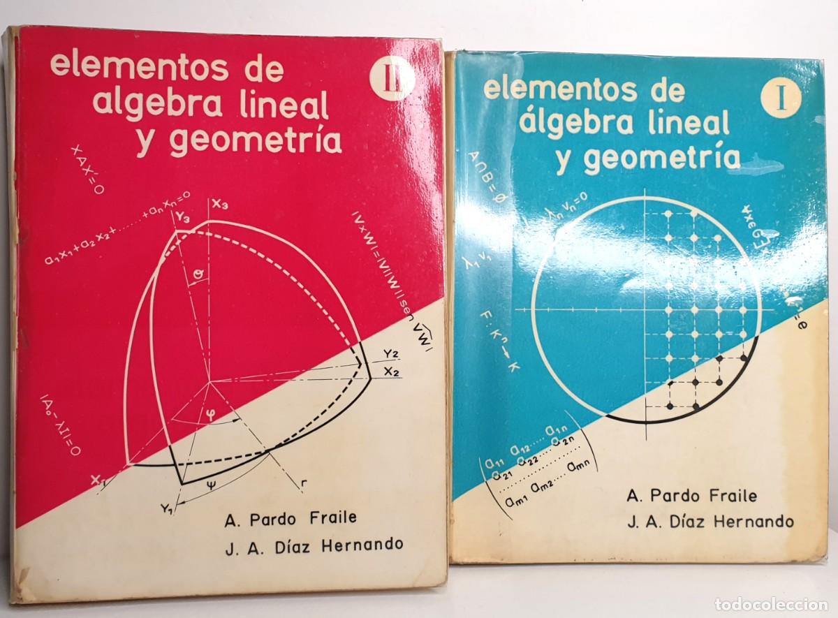 Libri di seconda mano: ELEMENTOS DE &Aacute;LGEBRA LINEAL Y GEOMETR&Iacute;A. 2 Tomos - PARDO FRAILE, A. / D&Iacute;AZ HERNANDO, J. A.
