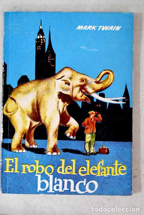 Libros: El robo del elefante blanco.- Twain, Mark - Foto 1