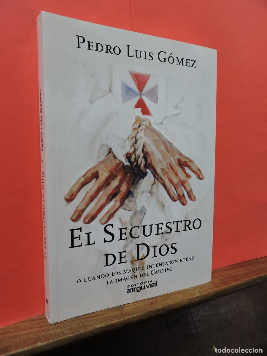 Libros: El Secuestro de Dios. G&Oacute;MEZ, Pedro Luis. Ed. Arguval. M&aacute;laga, 2011 - Foto 1