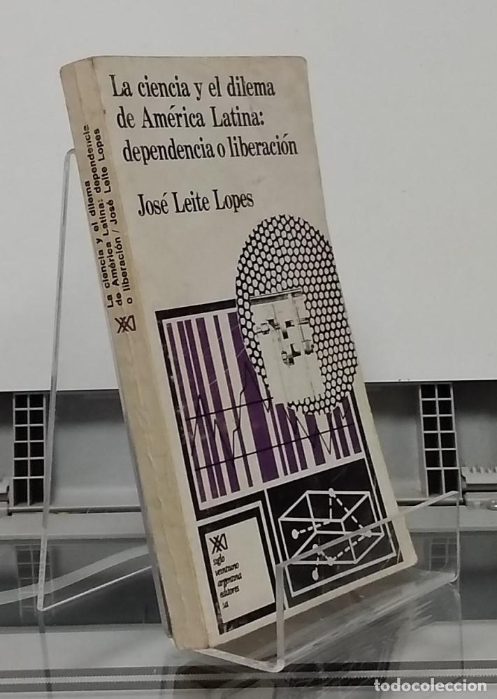 Libros: La ciencia y el dilema de Am&eacute;rica Latina: dependencia o liberaci&oacute;n - Jos&eacute; Leite Lopes