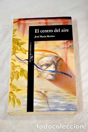 Libros: EL CENTRO DEL AIRE - Merino,Jos&eacute; Mar&iacute;a - Foto 1