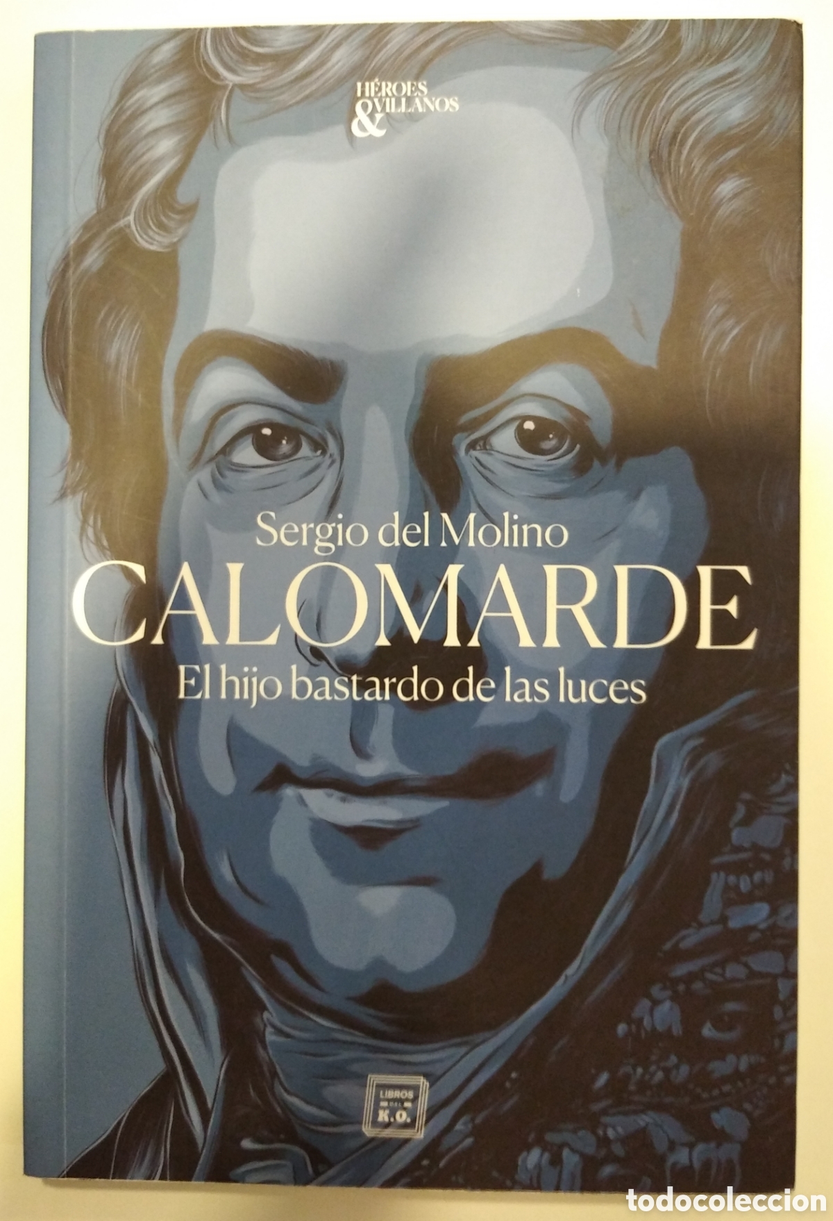 Libros: CALOMARDE. EL HIJO BASTARDO DE LAS LUCES- SERGIO DEL MOLINO - Foto 1
