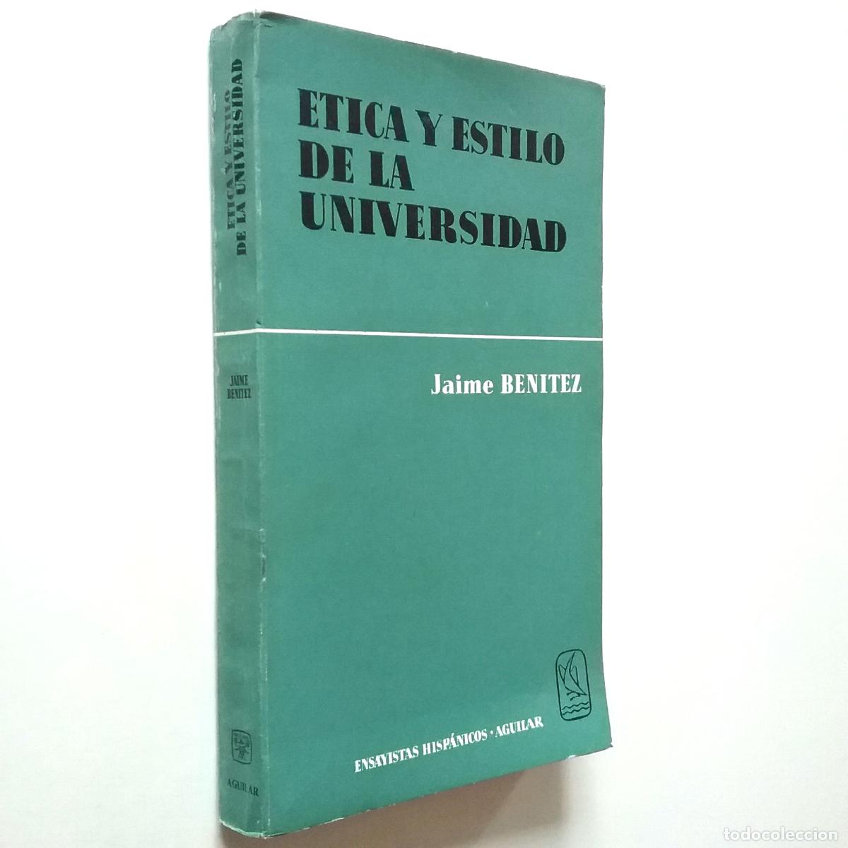 Libros: Jaime Ben&iacute;tez - &Eacute;tica y estilo de la Universidad - Foto 1
