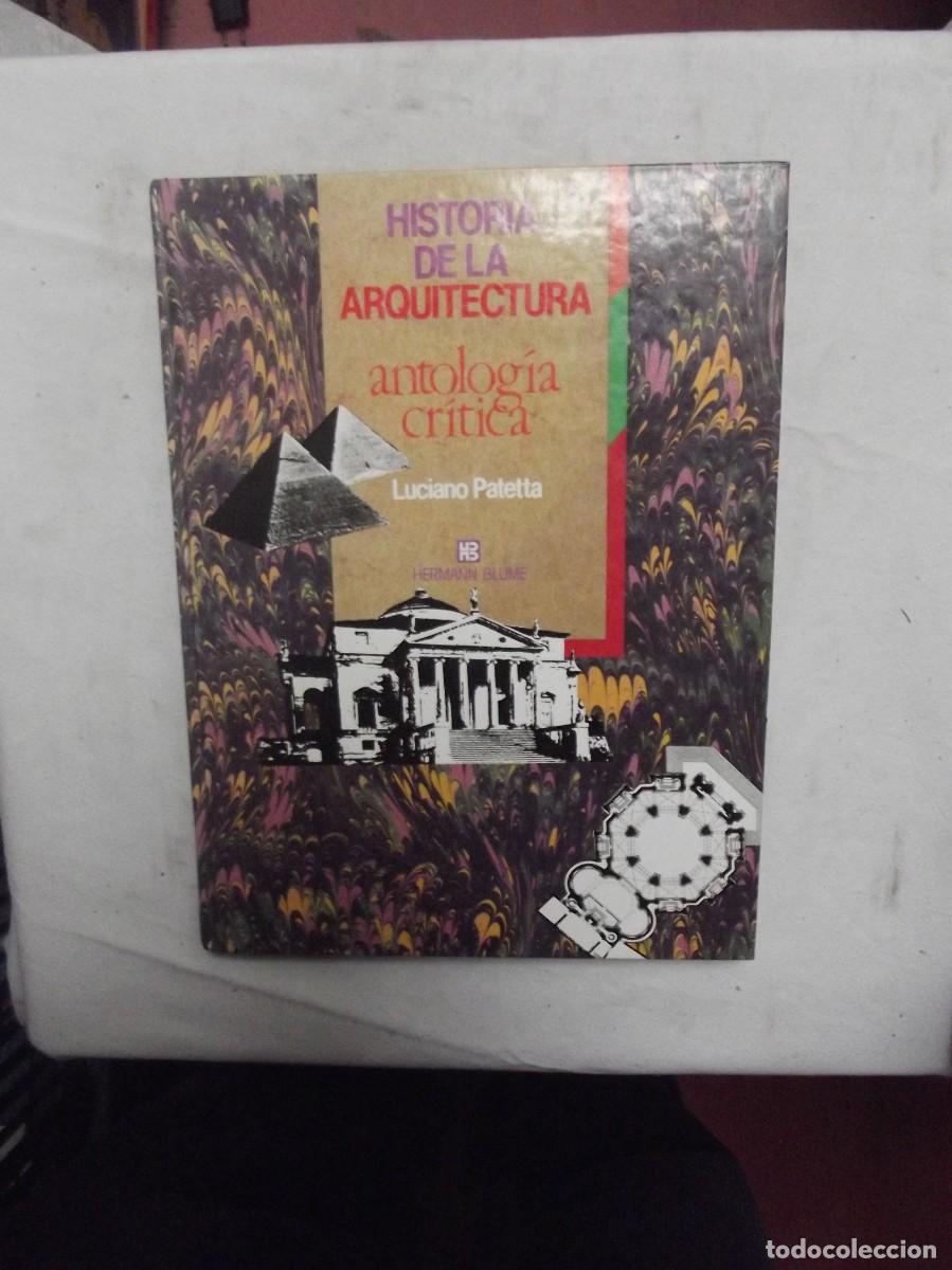 Libros: HISTORIA DE LA ARQUITECTURA ANTOLOGIA CRITICA DE LUCIANO PATTETA