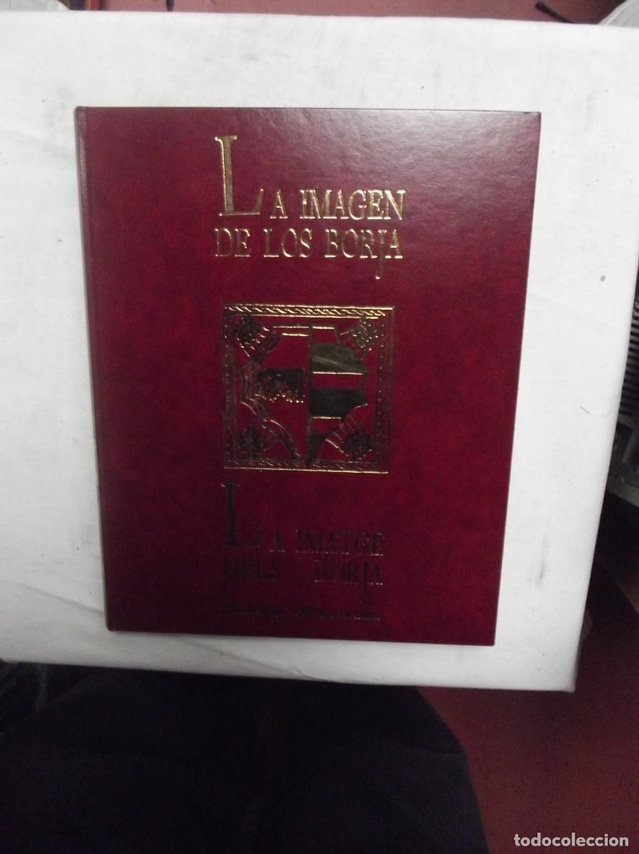 Libros: LA IMAGEN DE LOS BORJA - LA IMATGE DELS BORJA DE J. M. BORJA Y S. LA PARRA LOPEZ EDI. NUM. 447