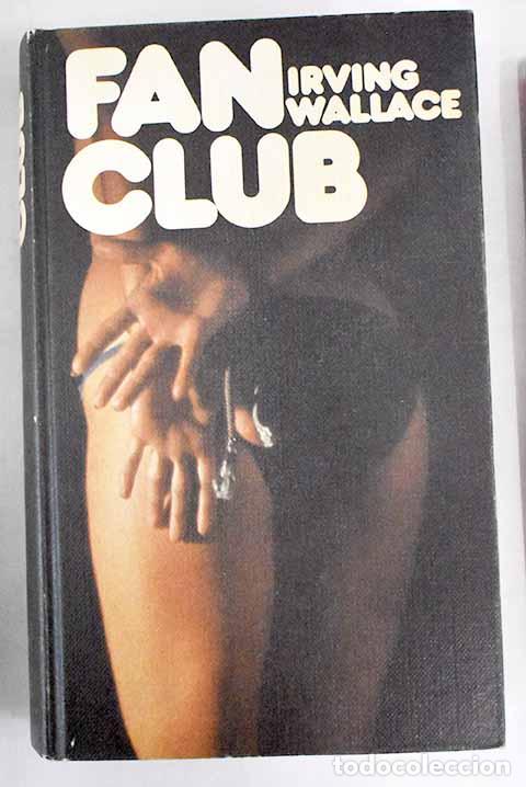 Libros: Fan Club: Wallace, Irving.- Wallace, Irving - Foto 1