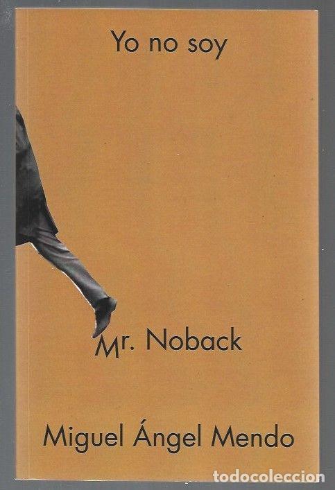 Libros: YO NO SOY MR. NOBACK - MENDO, MIGUEL ANGEL - Foto 1