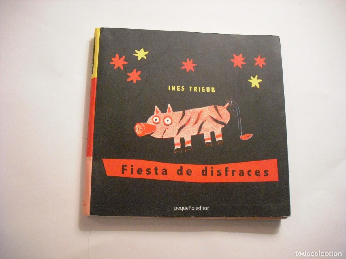 Libros: FIESTA DE DISFRACES , INES TRIGUB. PEQUE&Ntilde;O EDITOR - Foto 1