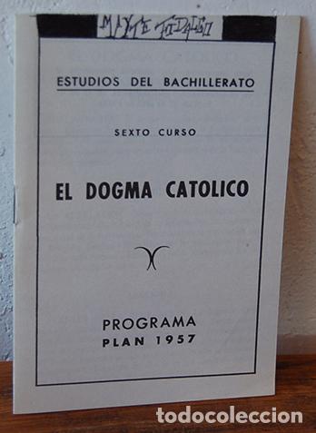 Libros: EL DOGMA CAT&Oacute;LICO. PROGRAMA. Plan 1957. 6&ordm; Curso. Estudios del Bachillerato. - Foto 1